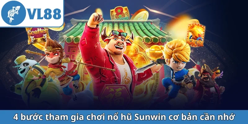 4-buoc-tham-gia-choi-no-hu-sunwin-co-ban-can-nho