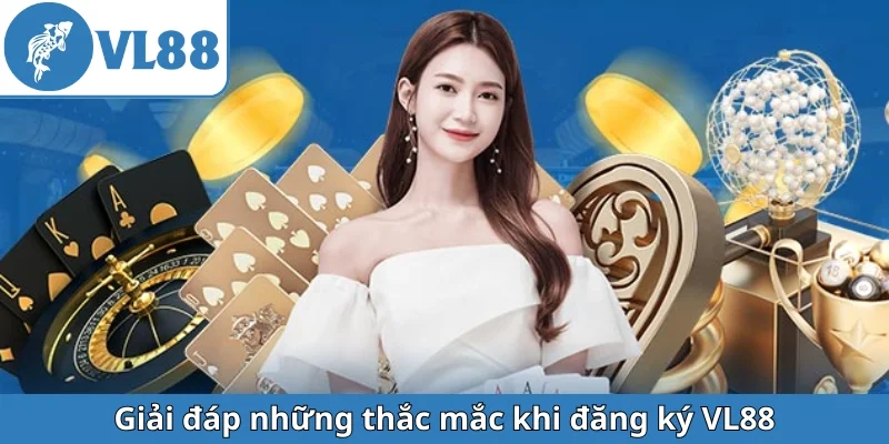 giai-dap-nhung-thac-mac-khi-dang-ky-vl88