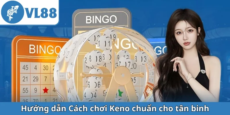 huong-dan-cach-choi-keno-chuan-cho-tan-binh