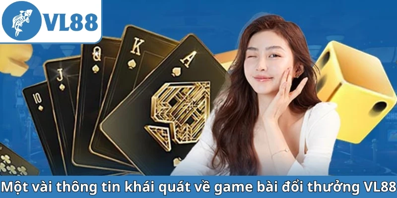 mot-vai-thong-tin-khai-quat-ve-game-bai-doi-thuong-vl88