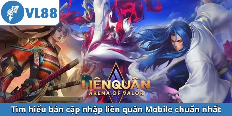 tim-hieu-ban-cap-nhap-lien-quan-mobile-chuan-nhat