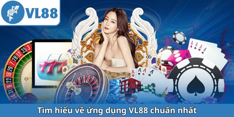 tim-hieu-ve-ung-dung-vl88-chuan-nhat